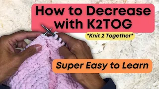 How to K2TOG Knit Two Together Easy Decrease Stitch for Beginners