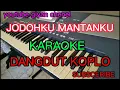 Download Lagu JODOHKU MANTANKU (KARAOKE) DANGDUT KOPLO