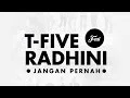 Download Lagu T-Five Ft. Radhini - Jangan Pernah (Official Video Lyrics)