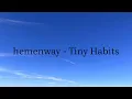 hemenway - Tiny Habits (slowed + reverb)