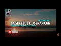 Download Lagu BAGI YANG KUSERAHKAN - DJ REMIX ROHANI TERBARU 2022 FULL BASS ( Versi KJ-363 \u0026 Alkitab )
