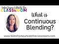 Continuous Blending What it is How to do it and Who Needs it