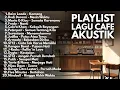 Download Lagu LAGU AKUSTIK SANTAI POP INDONESIA HITS \u0026 VIRAL | Playlist Full Album Top Lagu Indonesia Terpopuler