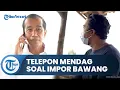 Download Lagu Detik-detik Presiden Jokowi Telpon Menteri Perdagangan, Petani Keluhankan Harga Bawang Putih Turun