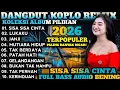 Lagu TERBARU VIRAL 2026‼️DANGDUT KOPLO REMIX FULL BASS FULL ALBUM DANGDUT REMIX KOPLO POPULER SUARA JOS