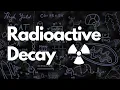 Radioactive Decay Explained in 7 Minutes MCAT