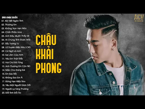 Download MP3 Kẻ Viết Ngôn Tình, Thương Em, Không Trọn Vẹn Nữa | Tuyển Tập Nhạc Trẻ Châu Khải Phong Hay Nhất 2023