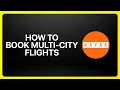 How To Book Multi-City Flights On KAYAK Tutorial