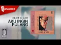 Download Lagu Ebiet G. Ade - Aku Ingin Pulang (Official Karaoke Video) | No Vocal