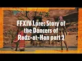 FF14 Lore The Story of the Dancers of Radz-at-Han part 2