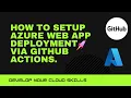 How to Setup Azure Web App Deployment via GitHub Actions