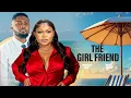 THE GIRL FRIEND - MAURICE SAM RUTH KADIRI 2025 NIGERIAN NOLLYWOOD MOVIES