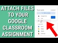 HOW TO UPLOAD FILES TO YOUR GOOGLE CLASSROOM ASSIGNMENT USING LAPTOP AND ANDROID PHONE