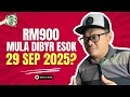 Download Lagu BANTUAN RM900 INI DIBYR MULAI ESOK 29 SEP?