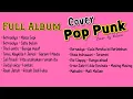 Download Lagu Full Album Lagu Pop Indo Cover Rock PUNK 🤟🔥