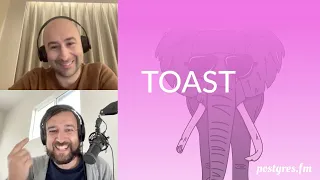 TOAST Postgres FM 035 podcast