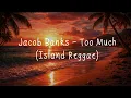 Jacob Banks - Too Much (Island Reggae)
