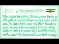 My older brother Simon was born with selective mutism and severe autism To cure him our mother