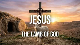 The Prophesied Lamb Of God Is Jesus
