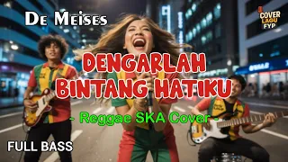 de meises dengarlah bintang hatiku reggae cover full bass