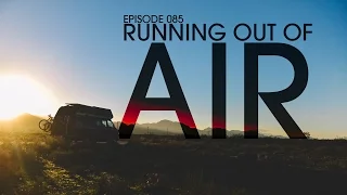 Out of Air in the Mountains – Van Life 085