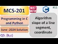 Algorithm slope of a line segment coordinate Programming c and python MCS-201 - June