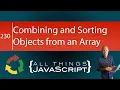 JavaScript Problem Combining and Sorting Objects in an Array