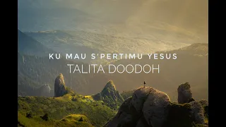 Download Ku Mau S'pertiMu Yesus - Talita Doodoh (Lirik) MP3