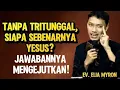 Lagu EV. ELIA MYRON: TANPA TRITUNGGAL, SIAPA SEBENARNYA YESUS? JAWABANNYA MENGEJUTKAN!