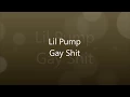 Lil Pump - Gay Shit Fanmade