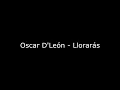 Oscar D'León - Llorarás (Letra)