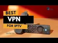 Best VPN for IPTV in 2025 Fast Safe Private IPTV Streaming