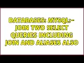 Databases MySQL - Join two SELECT queries including join and aliases also