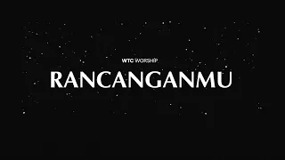 Download RancanganMu | WTC Worship | Victory 2022 #WorldTransformationChurch MP3