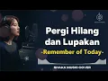 PERGI HILANG DAN LUPAKAN  -  REMEMBER OF TODAY | VIDEO LYRIC COVER BY SHAKA MUSIC
