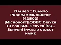 Django Django ProgrammingError 42S02 Microsoft ODBC Driver 13 for SQL Server SQL Server Inva