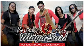 Download MAYA-SARI - SERIKAN CINTA (VERSI KARAOKE) | GILA KAROK TV MP3