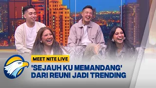 sejauh ku memandang dari reuni jadi trending meet nite live 