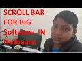 SCROLL BAR FOR BIG SOFTWARE IN NETBEANS