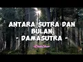 Download Lagu Damasutra - Antara Sutra Dan Bulan (Lirik Lagu)