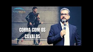 CORRA COM OS CAVALOS - JEREMIAS 12:5 - PR. ELIZEU G. ROCHA