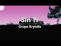 Sin Ti  - Grupo Bryndis (letra) 🔊🎤🎹🎶🎶📻🎧