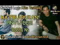 Download Lagu Lagu lawas yang paling banyak dicari ][ Hatiku bukan pintu besi ~ Robby Ns ][ Lagu hits terbaik