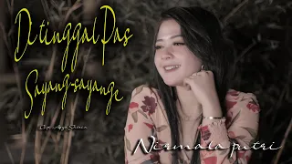 Download DITINGGAL PAS SAYANG SAYANGE - COVER - NIRMALA PUTRI MP3