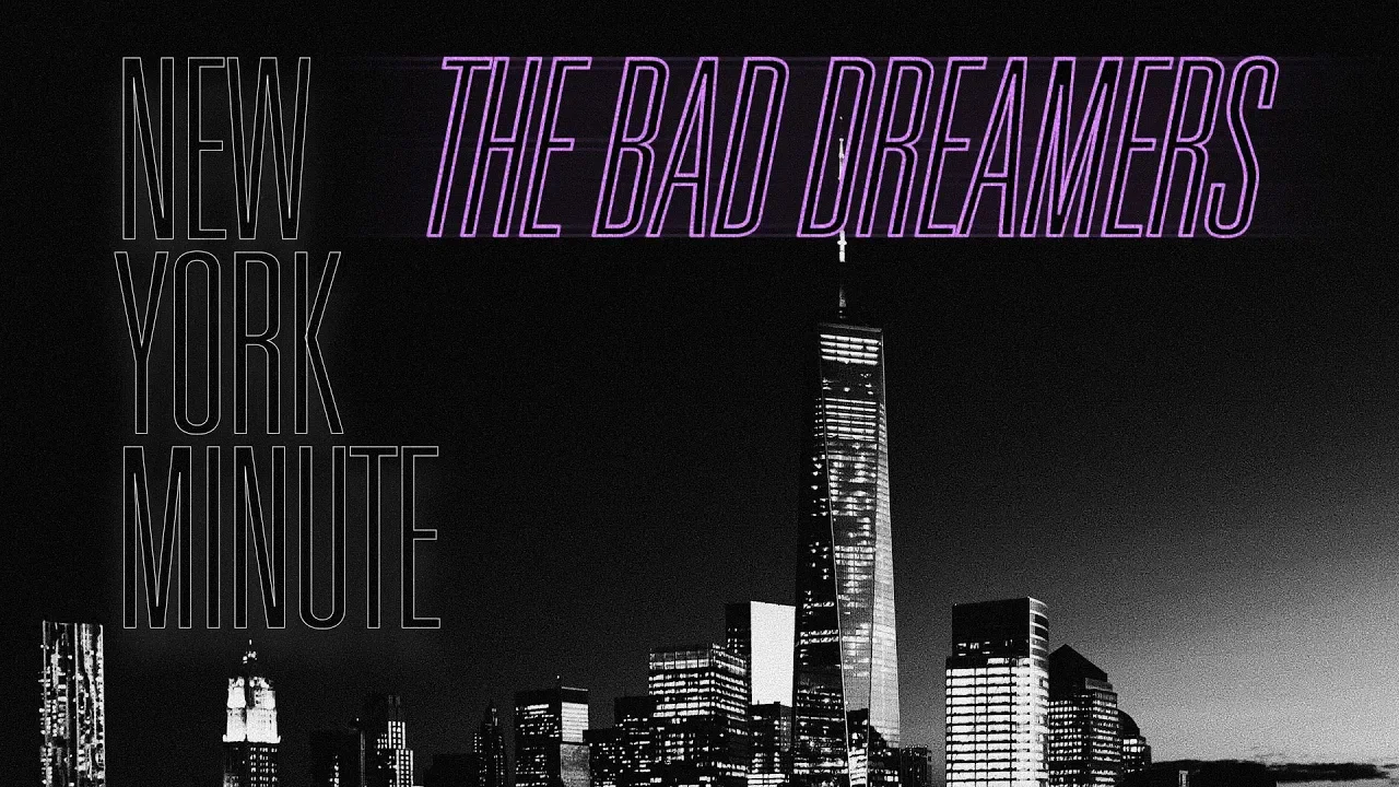 The Bad Dreamers - New York Minute