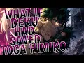 What If Deku Had Saved Toga Himiko Part 1