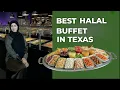 BEST HALAL BUFFET IN TEXAS Houston halal buffet