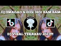 Download Lagu DJ OMAGAD X DIGI DIGI BAM BAM || DJ TIKTOK VIRAL TERBARU 2023!!!