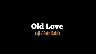 Download Yuji Old Love Ft Putri Dahlia - Lyrics Mentahan ) MP3