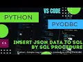 Python Read JSON data and insert into SQL using PYODBC SQL Procedure